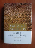 Marcus Aurelius - Ganduri catre sine insusi (2013, editie cartonata de lux)
