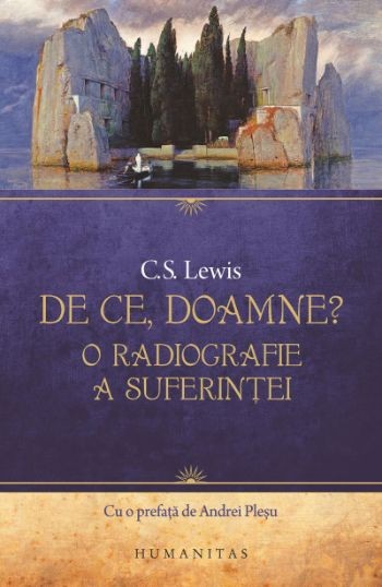 De ce, Doamne? O radiografie a suferintei &ndash; C. S. Lewis