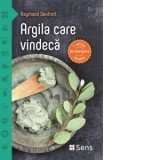 Argila care vindeca - Simona Nicola, Raymond Dextreit