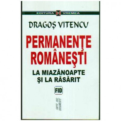 Dragos Vitencu - Permanente romanesti la miazanoapte si la rasarit - 105024 foto
