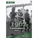 1961, 1962, 1963 - A konszolid&aacute;ci&oacute; &eacute;vei - Tak&aacute;cs Tibor