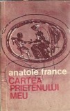 Cartea prietenului meu Anatole France Editura Univers 1976 Carte rara Editie veche Literatura clasica