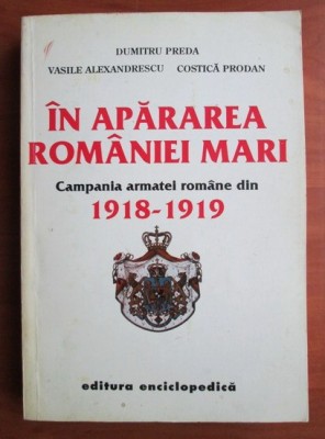IN APARAREA ROMANIEI MARI -CAMPANIA ARMATEI ROMANE DIN 1918 -1919 foto