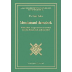 Mondattani elemzesek - Munkafuzet az egyszeru es az osszetett mondat elemzesenek gyakorlasahoz - Cs. Nagy Lajos foto
