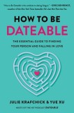 How to Be Dateable: The Essential Guide to Finding Your Person and Falling in Love