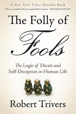 The Folly of Fools: The Logic of Deceit and Self-Deception in Human Life foto