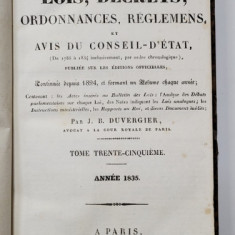 COLLECTION COMPLETE DES LOIS , DECRETS , ORDONNANCES , REGLEMENTS ET AVIS DU CONSEIL - D 'ETAT par J.B. DUVERGIER , VOLUMUL 35 , ANNEE 1835 , APARUTA