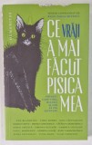 CE VRAJI A MAI FACUT PISICA MEA , volum coordonat de RADU PARASCHIVESCU , cu ANA BLANDIANA .. G. LIICEANU .. DAN C. MIHAILESCU ... , 2023