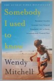 SOMEBODY I USED TO KNOW by WENDY MITCHELL , 2018