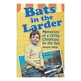 Bats In The Larder Memories Of A 1970s Childhood By The Sea