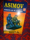 Robotii de pe Aurora - Isaac Asimov // 370 pagini
