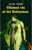 Ultimul vis al lui Suleyman - Alain Paris