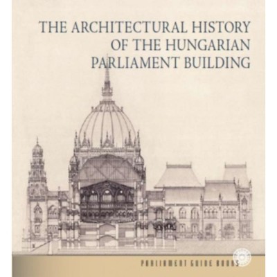 Az Orsz&amp;aacute;gh&amp;aacute;z &amp;eacute;p&amp;iacute;t&amp;eacute;st&amp;ouml;rt&amp;eacute;nete (angol nyelven) - The Architectural History of the Hungarian Parliament Building - Andr&amp;aacute;ssy Dorottya foto