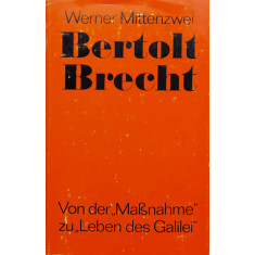 Bertolt Brecht, Von Der &quot;masnahme&quot; Zu &quot;leben Des Galilei&quot; - Werner Mittenzwei ,559476