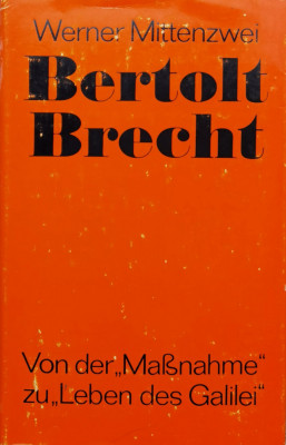 Bertolt Brecht, Von Der &amp;quot;masnahme&amp;quot; Zu &amp;quot;leben Des Galilei&amp;quot; - Werner Mittenzwei ,559476 foto