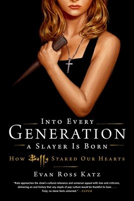 Into Every Generation a Slayer Is Born: How Buffy Staked Our Hearts foto