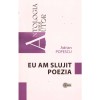 Adrian Popescu - Eu am sllujit poezia - 135907