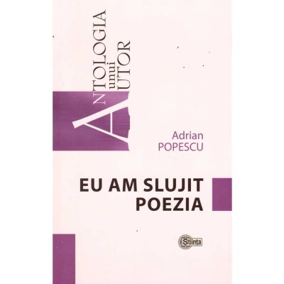 Adrian Popescu - Eu am sllujit poezia - 135907 foto