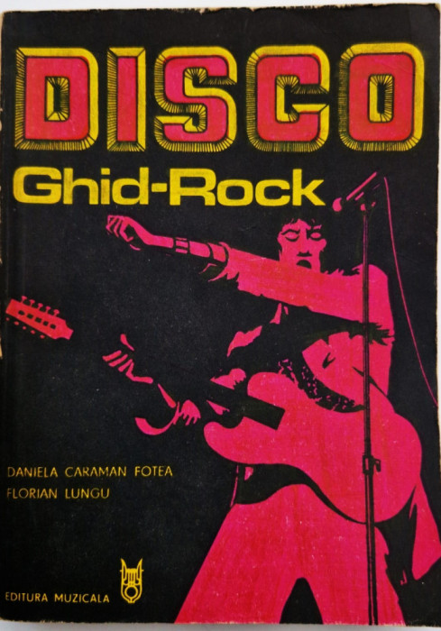 Daniela Carmen Fotea / Florian Lungu - Disco Ghid Rock _ Ed. Muzicala1979