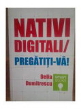 Nativi digitali/pregatiti-va - Delia Dumitrescu