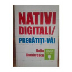 Nativi digitali/pregatiti-va - Delia Dumitrescu