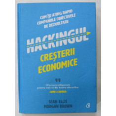 HACKINGUL CRESTERII ECONOMICE de SEAN ELLIS si MORGAN BROWN , CUM ISI ATING RAPID COMPANIILE OBIECTIVELE DE DEZVOLTARE , 2021