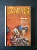 JAMES KAHN - INTOARCEREA CAVALERULUI JEDI