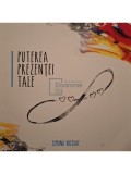 Simona Nicolae - Puterea prezentei tale (semnata) (Editia: 2021)