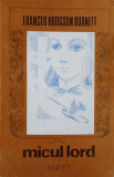 Micul Lord - Frances Hodgson Burnett, Editura Junimea 1983, Romana, Roman, 175 pagini