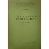 G. Lazarescu - Gramatica limbii italiene - Morfologia (Editia: 1961)