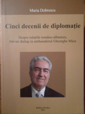 Cinci Decenii De Diplomatie Despre Relatiile Romano-albaneze, - Maria Dobrescu ,306878 foto
