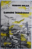 Lumini banatene &ndash; Teodor Bulza