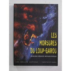 LES MORSURES DU LOUP - GAROU , anthologie presentee par ALAIN POZZUOLI , 2004