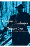 Chipurile umilintei. Amintiri, destainuiri, marturii - Grigore Lese