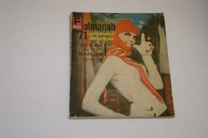 Almanah Flacara - almanahul deceniului - zece ani in text si imagini - 1971