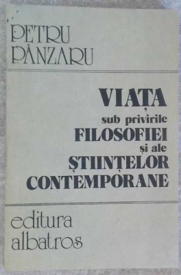 VIATA SUB PRIVIRILE FILOSOFIEI SI ALE STIINTELOR CONTEMPORANE-PETRU PANZARU-258822 foto