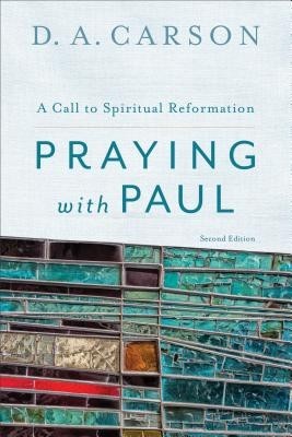Praying with Paul: A Call to Spiritual Reformation foto