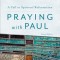 Praying with Paul: A Call to Spiritual Reformation