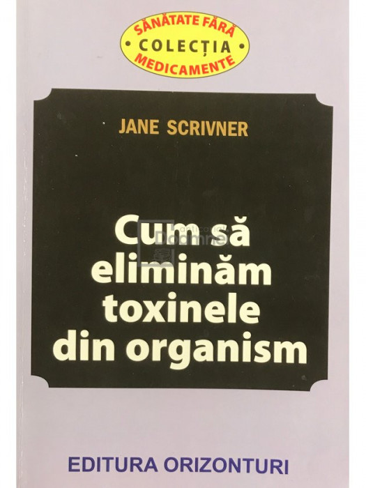 Jane Scrivner - Cum să eliminăm toxinele din organism (editia 2013)