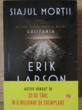 Siajul Mortii. Ultima Calatorie a Navei Lusitania - Erik Larson, Litera 2019, Istorie, 656 pagini