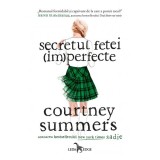 Secretul fetei (im)perfecte - Courtney Summers, Leda, Young Adult, Fictiune, Romana, Brosata, 2022