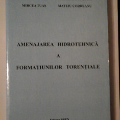 AMENAJAREA HIDROTEHNICA A FORMATIUNILOR TORENTIALE - DANUT MARIA, MIRCEA TUAS, GABRIEL POPOVICI, MATEIU CODREANU