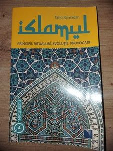 Islamul Principii. Ritualuri. Evolutie. Provocari- Tariq Ramadan foto