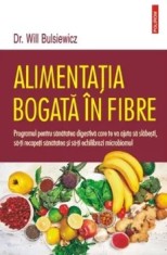 Alimentatia bogata in fibre. Programul pentru sanatatea digestiva care te va ajuta sa slabesti, sa-ti recapeti sanatatea si sa-ti echilibrezi microbio