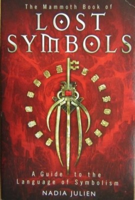 Lost Symbols. A Guide to the Language of Symblism - Nadia Julien foto