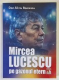 MIRCEA LUCESCU , PE GAZONUL ETERN de DAN - SILVIU BOERESCU , 2026