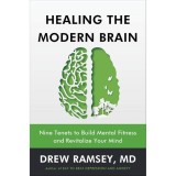 Carte &icirc;n engleză: Healing the Modern Brain - Dr. Drew Ramsey - Mental Fitness &amp; Brain Health