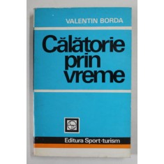 CALATORIE PRIN VREME de VALENTIN BORDA , 1979