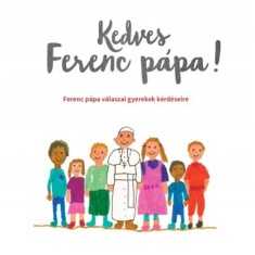 Kedves Ferenc papa! - Ferenc papa valaszai gyerekek kerdeseire - Ferenc papa foto