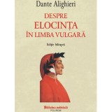 Despre elocinta ?n limba vulgara, Dante Alighieri, Polirom